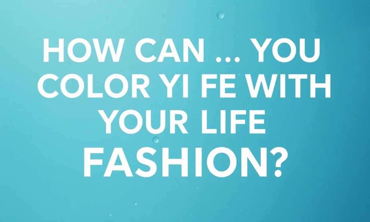 Moda ile Hayatınızı Nasıl Renklendirebilirsiniz?